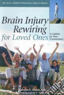 Brain Injury Rewiring for Loved Ones libro in lingua di Dolen Carolyn E., Zasler Nathan D. M.D. (FRW)