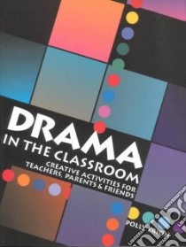 Drama in the Classroom libro in lingua di Erion Polly