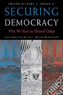 Securing Democracy libro in lingua di Gregg Gary L. (EDT), McConnell Mitch (INT)