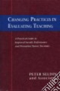 Changing Practices in Evaluating Teaching libro in lingua di Seldin Peter
