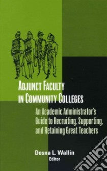 Adjunct Faculty In Community Colleges libro in lingua di Wallin Desna L. (EDT)