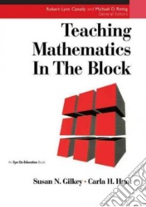 Teaching Mathematics in the Block libro in lingua di Gilkey Susan Nicodemus, Hunt Carla Herndon