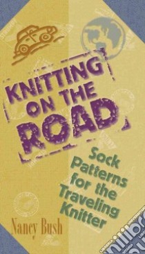 Knitting on the Road libro in lingua di Bush Nancy