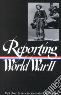 Reporting World War II libro in lingua di Not Available (NA)