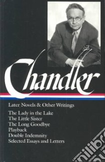 Later Novels and Other Writings libro in lingua di Chandler Raymond, MacShane Frank (EDT)