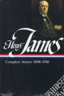 Complete Stories 1898-1910 libro in lingua di James Henry, Strouse Jean (EDT), Vance William L. (EDT), Said Edward W. (EDT), Hollander John (EDT), Bromwich David (EDT)