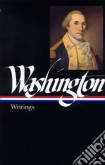 Writings libro in lingua di Washington George, Rhodehamel John H. (EDT)