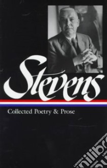 Collected Poetry and Prose libro in lingua di Stevens Wallace, Kermode Frank (EDT), Richardson Joan (EDT)