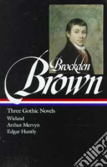 Three Gothic Novels libro in lingua di Brown Charles Brockden, Krause Sydney J. (EDT)