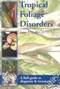 Tropical Foliage Disorders libro in lingua di Griffith Lynn P. Jr.