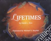 Lifetimes libro in lingua di Rice David L., Maydak Michael S. (ILT)