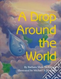 A Drop Around the World libro in lingua di McKinney Barbara, Maydak Michael S. (ILT)