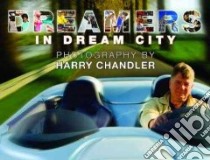 Dreamers in Dream City libro in lingua di Chandler Harry Brant