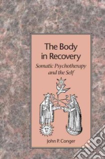 The Body in Recovery libro in lingua di Conger John P.