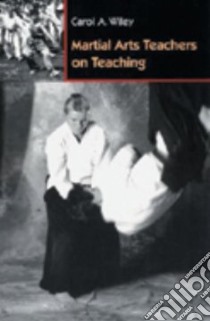Martial Arts Teachers on Teaching libro in lingua di Wiley Carol A. (EDT)
