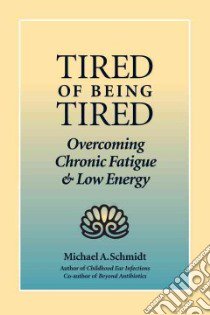 Tired of Being Tired libro in lingua di Schmidt Michael A.