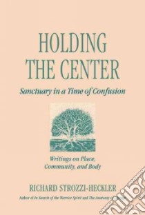 Holding the Center libro in lingua di Heckler Richard Strozzi