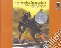 My Brother Sam Is Dead (CD Audiobook) libro in lingua di Collier James Lincoln, Brown John C. (NRT), Collier Christopher