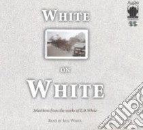 White on White (CD Audiobook) libro in lingua di White E. B., White Joel (NRT)
