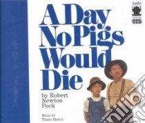 A Day No Pigs Would Die (CD Audiobook) libro in lingua di Peck Robert Newton, Bregy Terry (NRT)