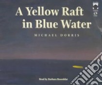 A Yellow Raft in Blue Water (CD Audiobook) libro in lingua di Dorris Michael, Rosenblat Barbara (NRT)