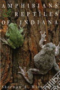 Amphibians & Reptiles of Indiana libro in lingua di Minton Sherman A. Jr.