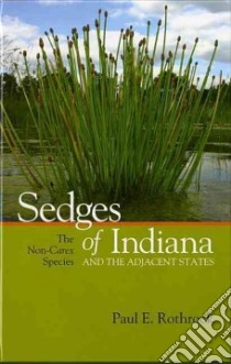 Sedges of Indiana and Adjacent States libro in lingua di Rothrock Paul E., McKnight Bill N. (FRW)