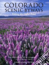 Colorado Scenic Byways libro in lingua di Tweit Susan J., Steinberg Jim (PHT), Ritter Bill (FRW)