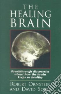 The Healing Brain libro in lingua di Ornstein Robert E., Sobel David