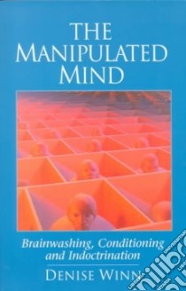 The Manipulated Mind libro in lingua di Winn Denise