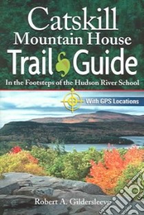 Catskill Mountain House Trail Guide libro in lingua di Gildersleeve Robert A.