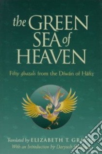 The Green Sea of Heaven libro in lingua di Hafiz, Gray Elizabeth T. (TRN), Gran Elizabeth T. Jr. (TRN)