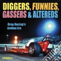 Diggers, Funnies, Gassers, and Altereds libro in lingua di McClurg Bob