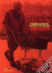 Chernobyl libro in lingua di Kostin Igor (PHT), Johnson Thomas (COL)