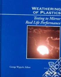 Weathering of Plastics libro in lingua di Wypych George (EDT), Plastics Design Library (COR)