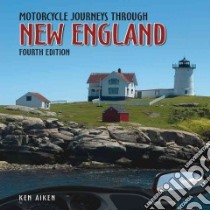 Motorcycle Journeys Through New England libro in lingua di Aiken Ken