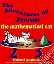 The Adventures of Penrose the Mathematical Cat libro in lingua di Pappas Theoni