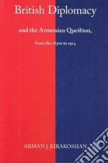 British Diplomacy and the Armenian Question libro in lingua di Kirakosian A. Dzh