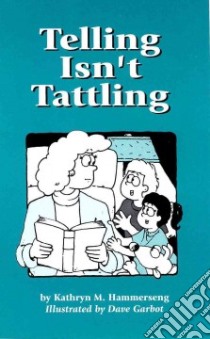 Telling Isn't Tattling libro in lingua di Hammerseng Kathryn M., Garbot Dave (ILT)
