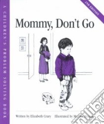 Mommy, Don't Go libro in lingua di Crary Elizabeth, Megale Marina (ILT)