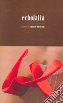 Echolalia libro in lingua di Bernhardt Deborah