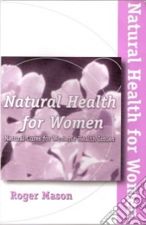 Natural Health for Women libro in lingua di Mason Roger