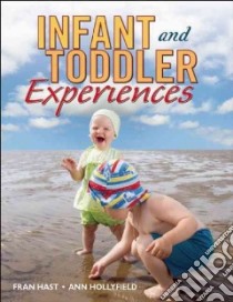 Infant and Toddler Experiences libro in lingua di Hast Fran, Hollyfield Ann