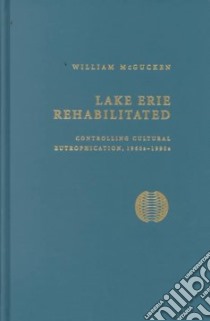 Lake Erie Rehabilitated libro in lingua di McGucken William