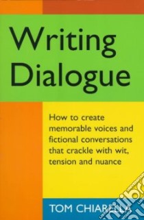 Writing Dialogue libro in lingua di Chiarella Tom