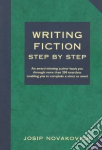 Writing Fiction Step by Step libro in lingua di Novakovich Josip