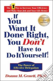 If You Want It Done Right, You Don't Have to Do It Yourself! libro in lingua di Genett Donna M.