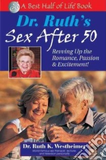 Dr. Ruth's Sex After 50 libro in lingua di Westheimer Ruth K., Lehu Pierre A.
