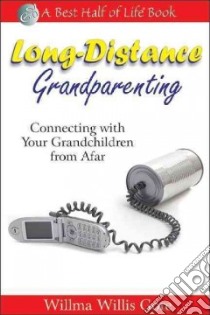 Long-distance Grandparenting libro in lingua di Gore Willma Willis