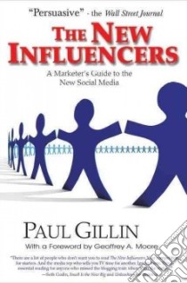 The New Influencers libro in lingua di Gillin Paul, Moore Geoffrey a (FRW)